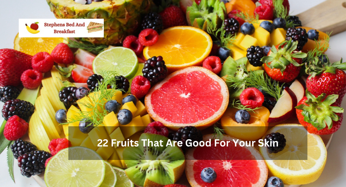 22 Fruits That Are Good For Your Skin