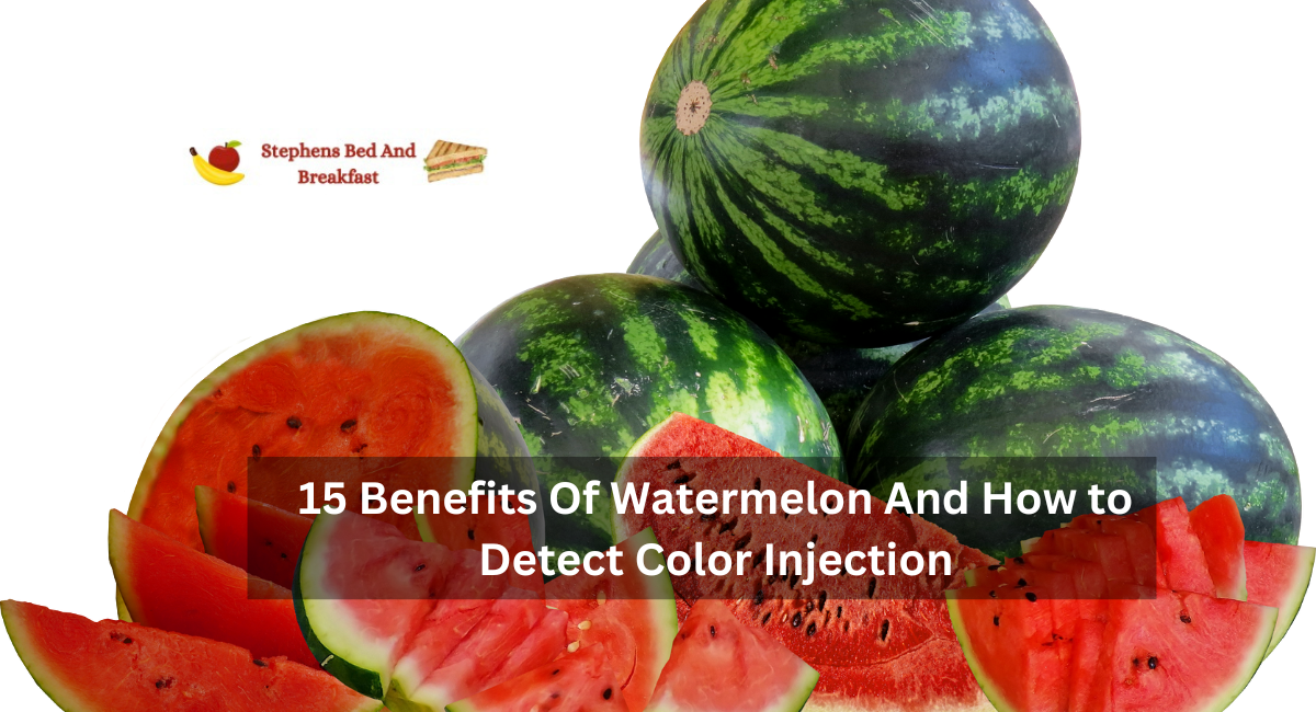 15 Benefits Of Watermelon And How to Detect Color Injectionheading