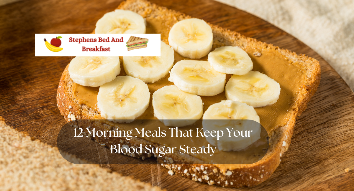 12 Morning Meals That Keep Your Blood Sugar Steady