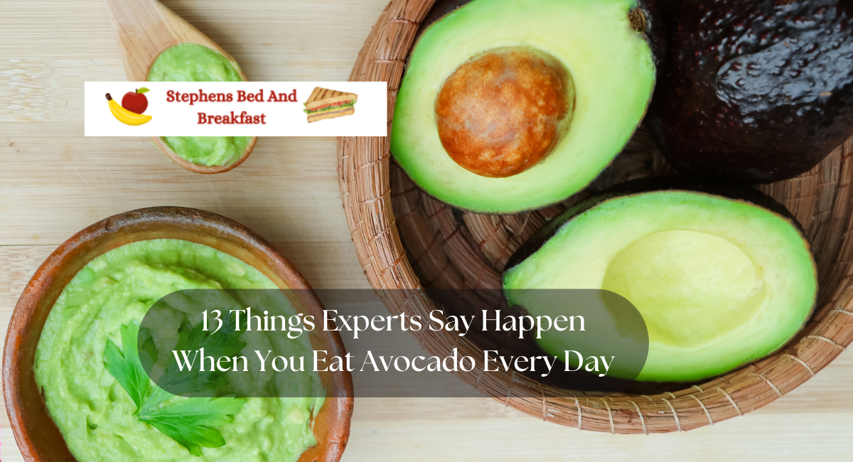 13 Things Experts Say Happen When You Eat Avocado Every Day