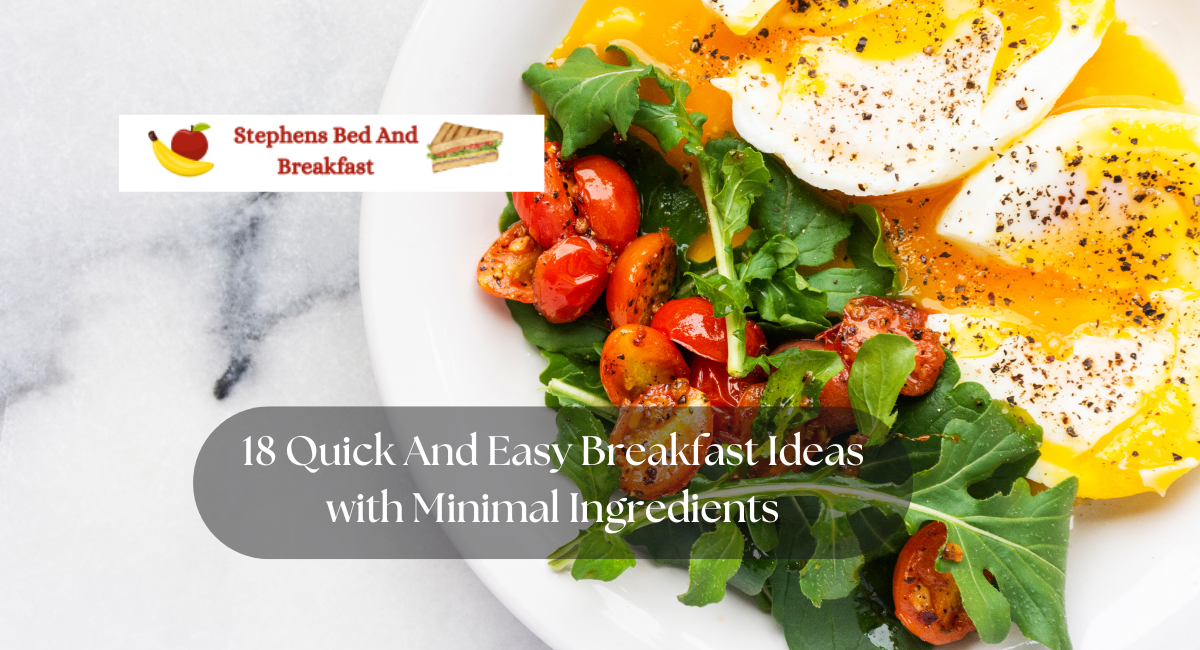 18 Quick And Easy Breakfast Ideas with Minimal Ingredients