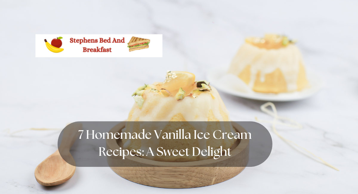 7 Homemade Vanilla Ice Cream Recipes A Sweet Delight